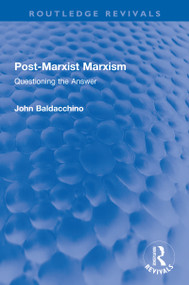 Post-Marxist Marxism (Questioning the Answer) - 9781138600065 by John Baldacchino, 9781138600065