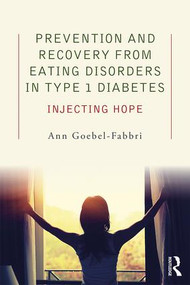 Prevention and Recovery from Eating Disorders in Type 1 Diabetes (Injecting Hope) - 9781138890657 by Ann Goebel-Fabbri, 9781138890657