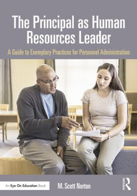 The Principal as Human Resources Leader (A Guide to Exemplary Practices for Personnel Administration) - 9781138024403 by M. Scott Norton, 9781138024403