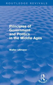 Principles of Government and Politics in the Middle Ages (Routledge Revivals) - 9780415578516 by Walter Ullmann, 9780415578516