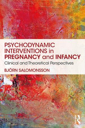 Psychodynamic Interventions in Pregnancy and Infancy (Clinical and Theoretical Perspectives) - 9780815359050 by Björn Salomonsson, 9780815359050