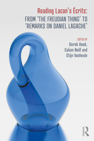 Reading Lacan's Écrits: From ‘The Freudian Thing' to 'Remarks on Daniel Lagache' - 9780415707985 by Derek Hook, Calum Neill, Stijn Vanheule, 9780415707985