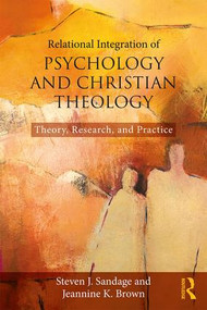 Relational Integration of Psychology and Christian Theology (Theory, Research, and Practice) - 9781138935938 by Steven J. Sandage, Jeannine K. Brown, 9781138935938