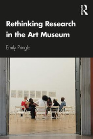 Rethinking Research in the Art Museum - 9781138237872 by Emily Pringle, 9781138237872