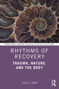 Rhythms of Recovery (Trauma, Nature, and the Body) - 9780367773618 by Leslie E. Korn, 9780367773618