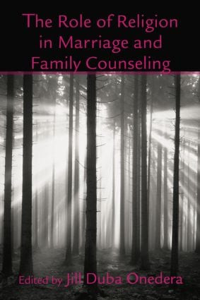 The Role of Religion in Marriage and Family Counseling - 9781138871618 by Jill Duba Onedera, 9781138871618