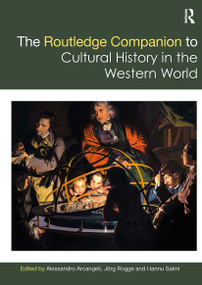 The Routledge Companion to Cultural History in the Western World by Alessandro Arcangeli, Jörg Rogge, Hannu Salmi, 9780367530334
