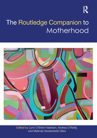 The Routledge Companion to Motherhood by Lynn O'Brien Hallstein, Andrea O'Reilly, Melinda Giles, 9781032085593