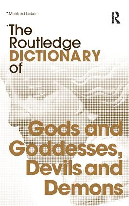 The Routledge Dictionary of Gods and Goddesses, Devils and Demons by Manfred Lurker, 9780415340182