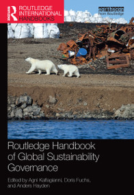 Routledge Handbook of Global Sustainability Governance by Agni Kalfagianni, Doris Fuchs, Anders Hayden, 9781032086552