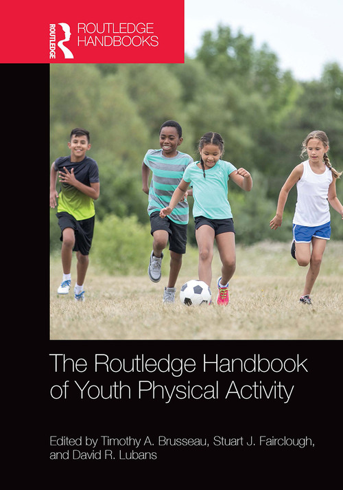The Routledge Handbook of Youth Physical Activity by Timothy Brusseau, Stuart Fairclough, David Lubans, 9781032400150