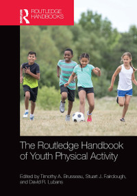 The Routledge Handbook of Youth Physical Activity by Timothy Brusseau, Stuart Fairclough, David Lubans, 9781032400150