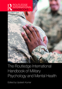 The Routledge International Handbook of Military Psychology and Mental Health by Updesh Kumar, 9780367237073