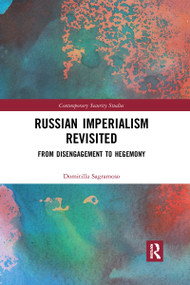 Russian Imperialism Revisited (From Disengagement to Hegemony) - 9781032172989 by Domitilla Sagramoso, 9781032172989