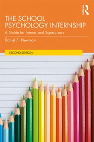 The School Psychology Internship (A Guide for Interns and Supervisors) - 9781138232099 by Daniel S. Newman, 9781138232099