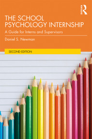 The School Psychology Internship (A Guide for Interns and Supervisors) - 9781138232099 by Daniel S. Newman, 9781138232099