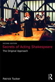 Secrets of Acting Shakespeare (The Original Approach) - 9781138678521 by Patrick Tucker, 9781138678521