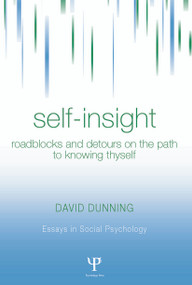 Self-Insight (Roadblocks and Detours on the Path to Knowing Thyself) - 9780415654173 by David Dunning, 9780415654173