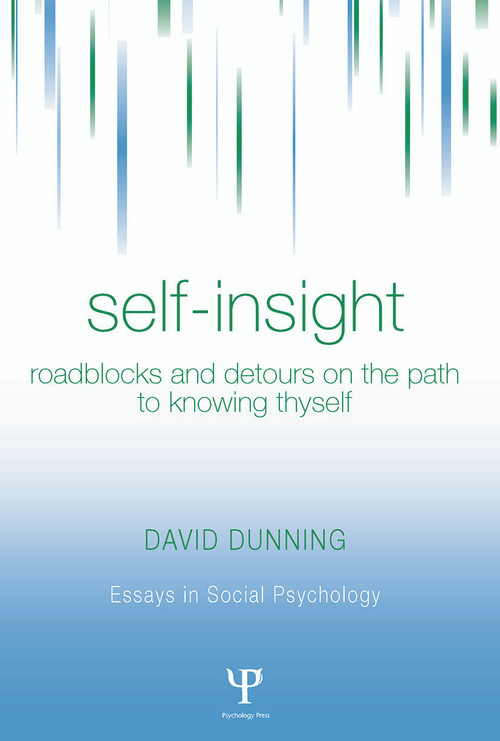 Self-Insight (Roadblocks and Detours on the Path to Knowing Thyself) - 9780415654173 by David Dunning, 9780415654173