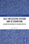 Self-Reflective Fiction and 4E Cognition (An Enactive Approach to Literary Artifice) by Merja Polvinen, 9781032263748
