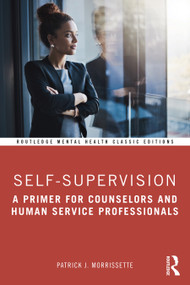 Self-Supervision (A Primer for Counselors and Human Service Professionals) - 9780367773670 by Patrick J. Morrissette, 9780367773670