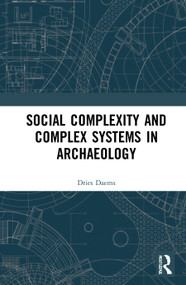 Social Complexity and Complex Systems in Archaeology - 9780367707149 by Dries Daems, 9780367707149