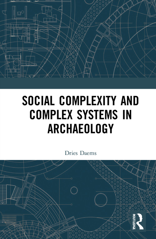 Social Complexity and Complex Systems in Archaeology - 9780367707149 by Dries Daems, 9780367707149
