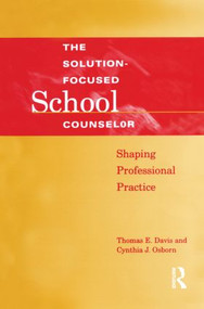 Solution-Focused School Counselor (Shaping Professional Practice) - 9781560328629 by Tom E. Davis, Cynthia J. Osborn, 9781560328629