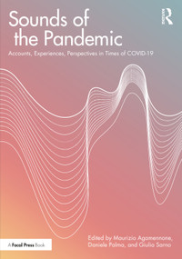 Sounds of the Pandemic (Accounts, Experiences, Perspectives in Times of COVID-19) by Maurizio Agamennone, Daniele Palma, Giulia Sarno, 9781032060231