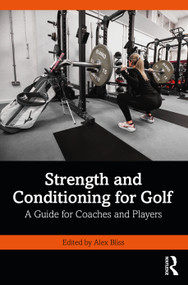 Strength and Conditioning for Golf (A Guide for Coaches and Players) by Alex Bliss, 9780367567842