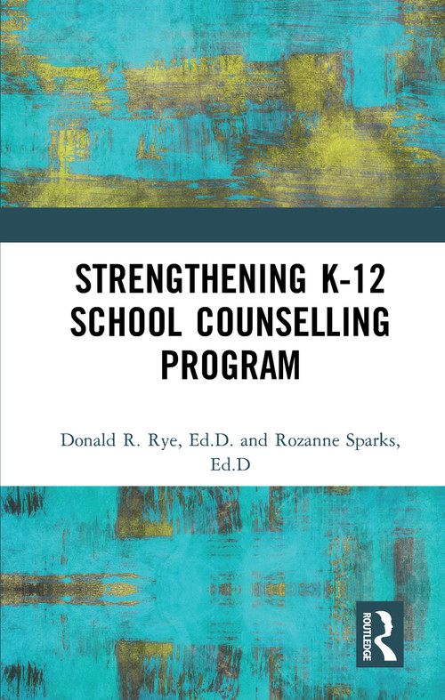 Strengthening K-12 School Counselling Programs (A Support System Approach) by Donald R. Rye, Rozanne Sparks, 9781560326892