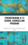 Strengthening K-12 School Counselling Programs (A Support System Approach) by Donald R. Rye, Rozanne Sparks, 9781560326892