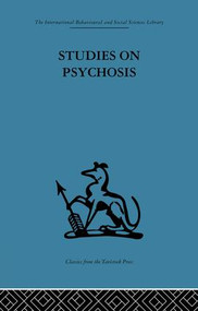 Studies on Psychosis (Descriptive, psycho-analytic and psychological aspects) by John L. Cameron, Dr Thomas Freeman Md Frcp, Thomas Freeman, Andrew McGhie, 9781138875883