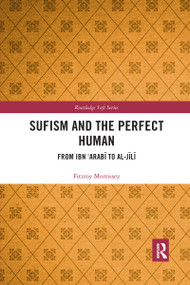 Sufism and the Perfect Human (From Ibn ‘Arabī to al-Jīlī) - 9781032174273 by Fitzroy Morrissey, 9781032174273