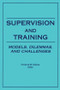 Supervision and Training (Models, Dilemmas, and Challenges) - 9780866565295 by Florence Kaslow, 9780866565295