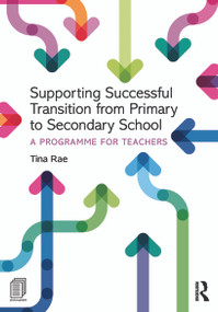 Supporting Successful Transition from Primary to Secondary School (A programme for teachers) - 9780415731652 by Tina Rae, 9780415731652