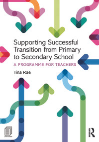 Supporting Successful Transition from Primary to Secondary School (A programme for teachers) - 9780415731652 by Tina Rae, 9780415731652