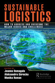 Sustainable Logistics (How to Address and Overcome the Major Issues and Challenges) - 9781032302966 by Joanna Domagała, Aleksandra Górecka, Monika Roman, 9781032302966