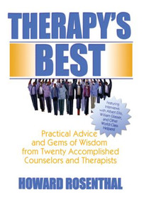 Therapy's Best (Practical Advice and Gems of Wisdom from Twenty Accomplished Counselors and Therapists) - 9780789024756 by Howard Rosenthal, 9780789024756