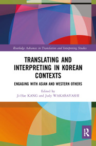 Translating and Interpreting in Korean Contexts (Engaging with Asian and Western Others) - 9780367755737 by Ji-Hae Kang, Judy Wakabayashi, 9780367755737