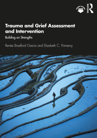 Trauma and Grief Assessment and Intervention (Building on Strengths) by Renée Bradford Garcia, Elizabeth C. Pomeroy, 9780367112165