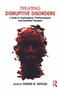 Treating Disruptive Disorders (A Guide to Psychological, Pharmacological, and Combined Therapies) by George M. Kapalka, 9780415719605