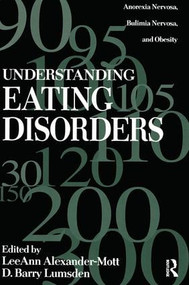 Understanding Eating Disorders (Anorexia Nervosa, Bulimia Nervosa And Obesity) by LeeAnn Alexander Mott, Barry D. Lumsden, 9781560322955