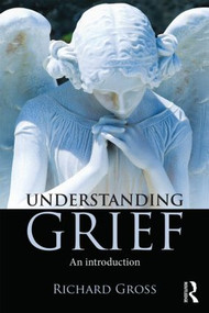 Understanding Grief (An Introduction) - 9781138839793 by Richard Gross, 9781138839793