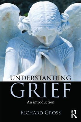 Understanding Grief (An Introduction) - 9781138839793 by Richard Gross, 9781138839793