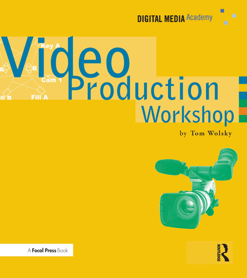 Video Production Workshop (DMA Series) by Tom Wolsky, 9781578202683