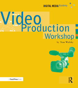 Video Production Workshop (DMA Series) by Tom Wolsky, 9781578202683