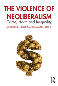 The Violence of Neoliberalism (Crime, Harm and Inequality) - 9781138584778 by Victoria Collins, Dawn Rothe, 9781138584778