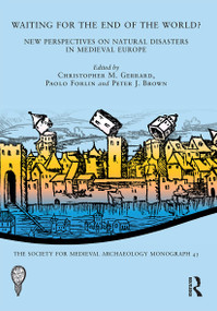Waiting for the End of the World? (New Perspectives on Natural Disasters in Medieval Europe) - 9780367509484 by Christopher M. Gerrard, Paolo Forlin, Peter J. Brown, 9780367509484