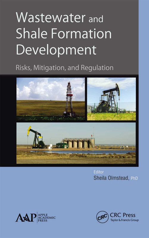 Wastewater and Shale Formation Development (Risks, Mitigation, and Regulation) - 9781774635667 by Sheila Olmstead, 9781774635667